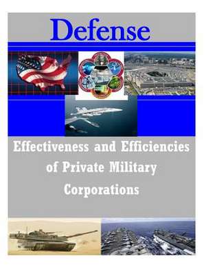 Effectiveness and Efficiencies of Private Military Corporations de Naval Postgraduate School