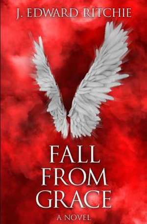 Fall from Grace de J. Edward Ritchie