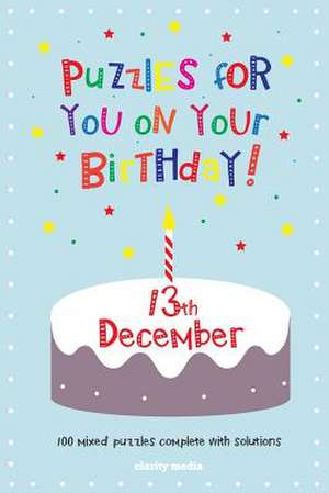 Puzzles for You on Your Birthday - 13th December de Clarity Media