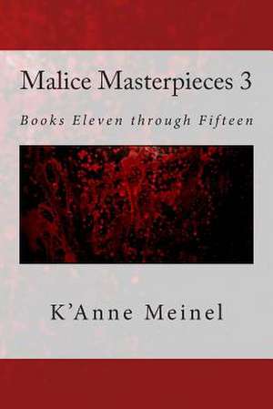 Malice Masterpieces 3 de K'Anne Meinel