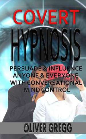 Covert Hypnosis de Oliver Gregg