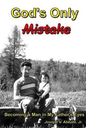 God's Only Mistake de MR Joseph V. Abbate Jr