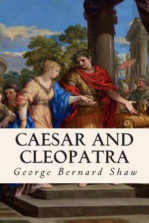 Caesar and Cleopatra de George Bernard Shaw
