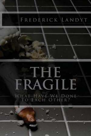 The Fragile de Frederick Landyt