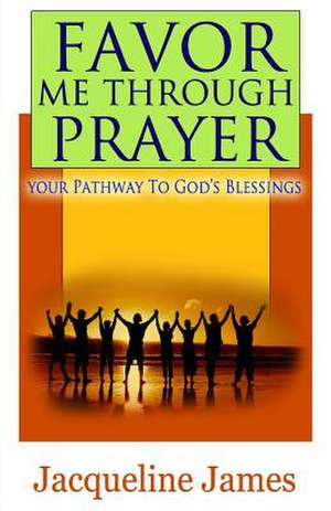 Favor Me Through Prayer de Jacqueline James