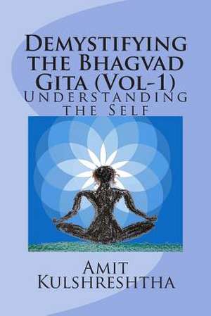 Demystifying the Bhagvad Gita de MR Amit Kulshreshtha