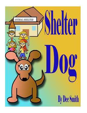 Shelter Dog de Dee Smith