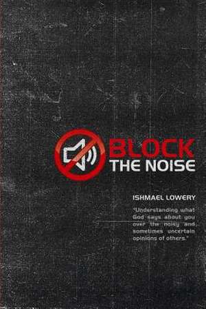 Block the Noise de Ishmael Lowery