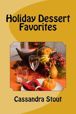 Holiday Dessert Favorites de Cassandra Stout