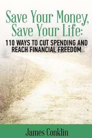 Save Your Money, Save Your Life de James Conklin