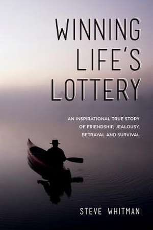 Winning Life's Lottery de Steve Whitman