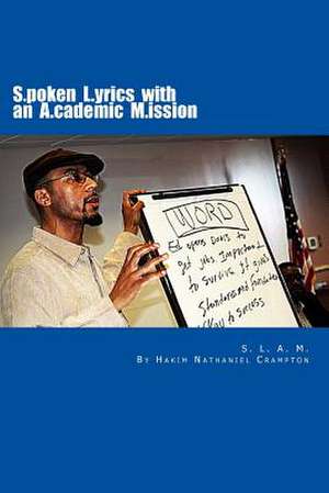 S.L.A.M. Spoken Lyrics with an Academic Mission de Hakim Nathaniel Crampton