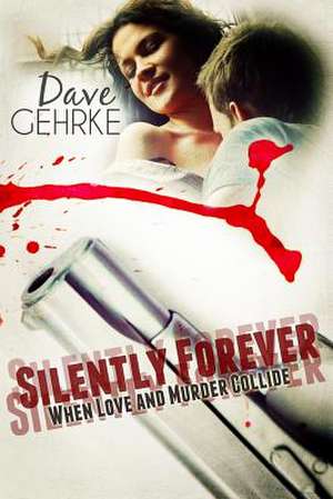 Silently Forever de Dave Gehrke