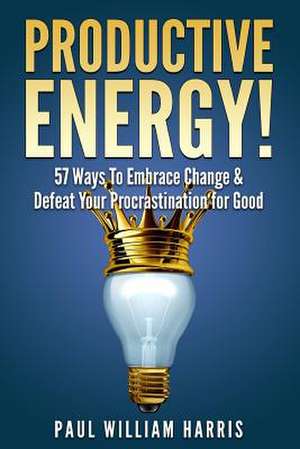 Productive Energy! de Paul William Harris