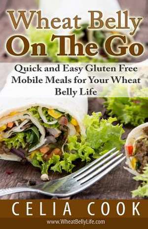 Wheat Belly on the Go de Celia Cook