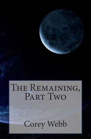 The Remaining, Part Two de Corey Webb