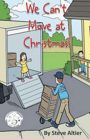 We Can't Move at Christmas! de Steve Altier