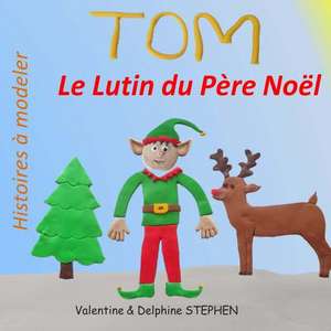 Tom Le Lutin Du Pere Noel de Valentine Stephen