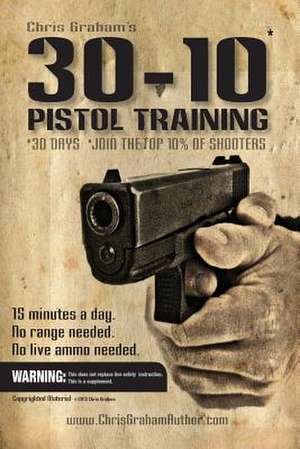 30-10 Pistol Training de Chris Graham