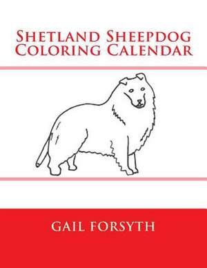 Shetland Sheepdog Coloring Calendar de Gail Forsyth