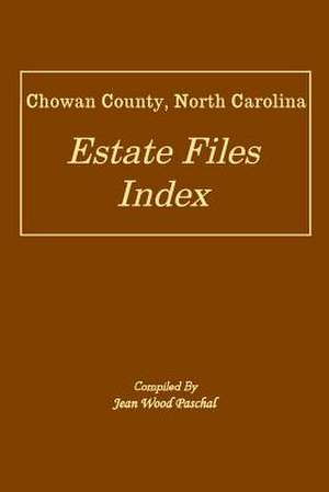 Chowan County, North Carolina Estate Files Index de Jean Wood Paschal