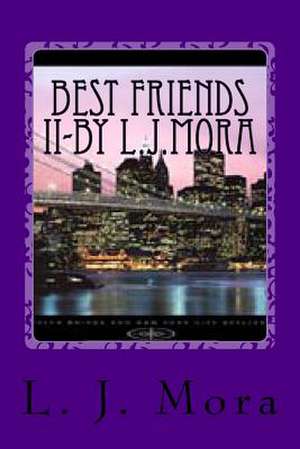 Best Friends II-By L.J.Mora de L. J. Mora