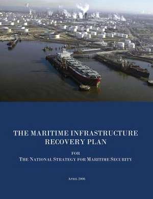 The Maritime Infrastructure Recovery Plan for the National Strategy for Maritime Security de National Strategy for Maritime Security