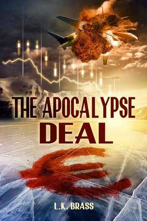 The Apocalypse Deal de L. K. Brass