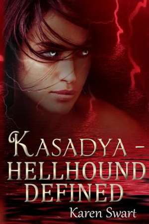 Kasadya Hellhound Defined de Karen Swart