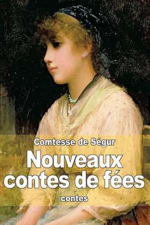 Nouveaux Contes de Fees Pour Les Petits Enfants de Comtesse De Segur