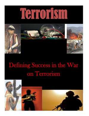 Defining Success in the War on Terrorism de Us Army School for Advanced Military Stu