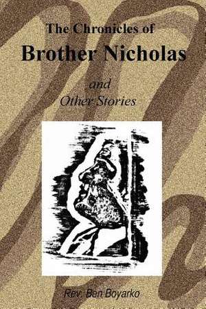 The Chronicles of Brother Nicholas de Rev Ben Boyarko