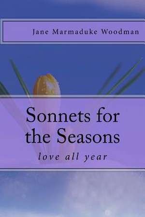 Sonnets for the Seasons de Jane Marmaduke Woodman