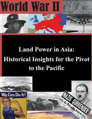 Land Power in Asia de U. S. Army Command and General Staff Col