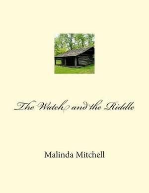 The Watch and the Riddle de Malinda Mitchell