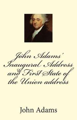 John Adams' Inaugural Address and First State of the Union Address de John Adams