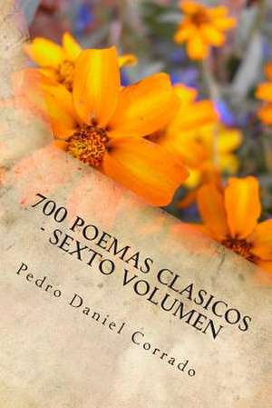 700 Poemas Clasicos - Sexto Volumen de MR Pedro Daniel Corrado