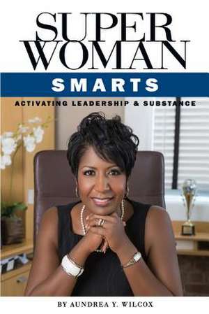 Superwoman Smarts de Aundrea Y. Wilcox