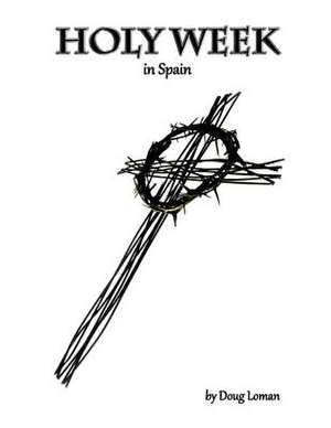 Holy Week in Spain de Doug Loman