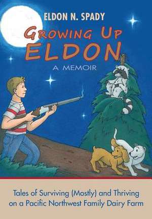 Growing Up Eldon, a Memoir de Eldon N. Spady