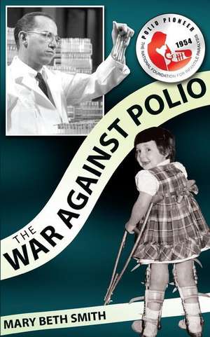 The War Against Polio de Mary Beth Smith