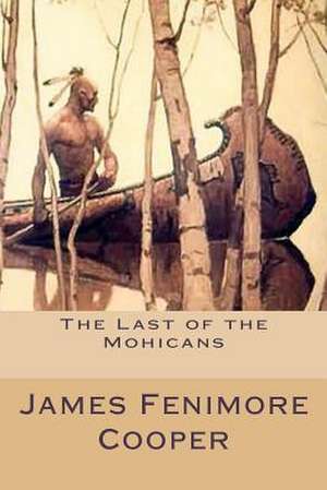 The Last of the Mohicans de James Fenimore Cooper