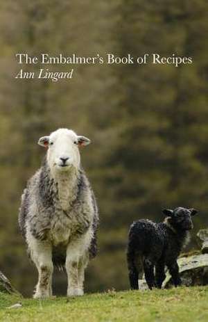 The Embalmer's Book of Recipes de Ann Lingard