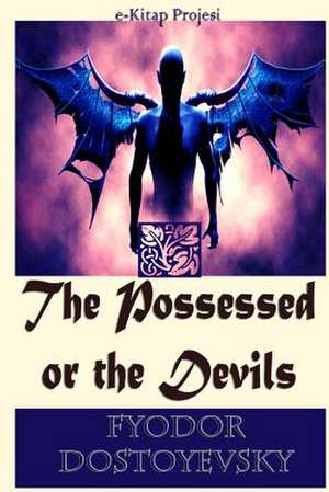 The Possessed or the Devils de Fyodor Dostoyevsky