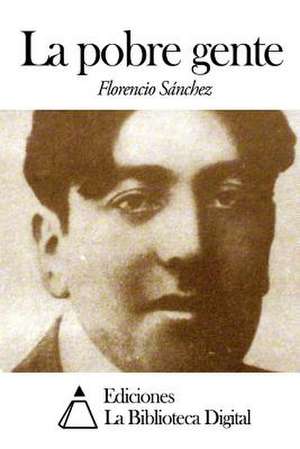 La Pobre Gente de Florencio Sanchez