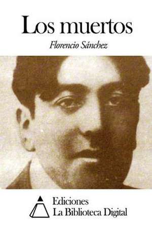 Los Muertos de Florencio Sanchez