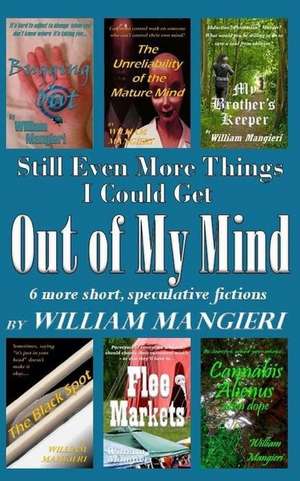 Still Even More Things I Could Get Out of My Mind de William Mangieri