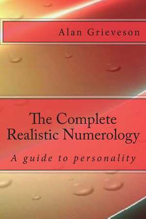 The Complete Realistic Numerology de MR a. Grieveson