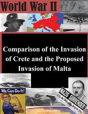 Comparison of the Invasion of Crete and the Proposed Invasion of Malta de Us Army Command and General Staff Colleg