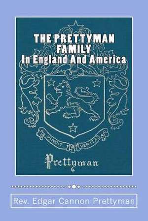 The Prettyman Family, in England and America, 1361-1968 de Edgar Cannon Prettyman